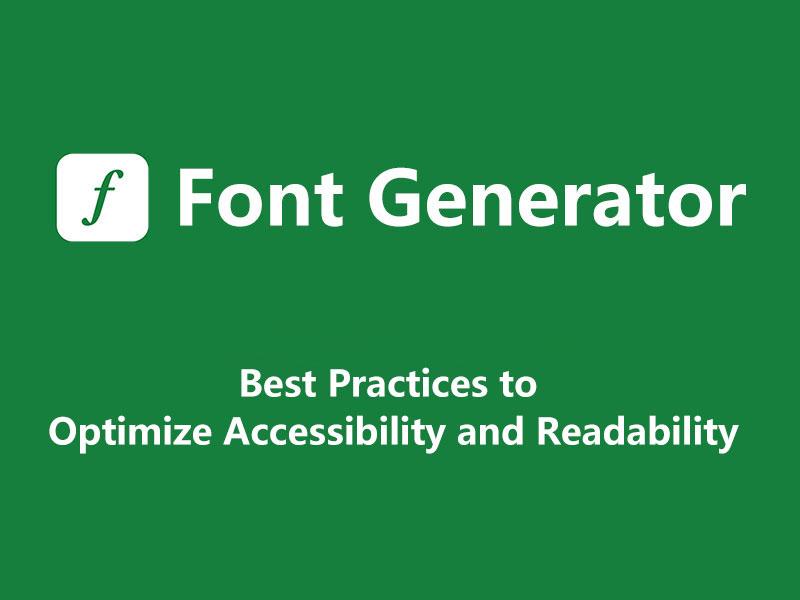 Font Generator Best Practices to Optimize Accessibility and Readability
