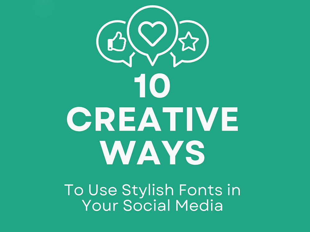 10 Creative Ways to Use Stylish Fonts in Your Social Media Posts